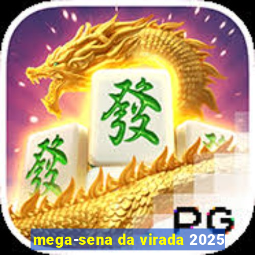 mega-sena da virada 2025