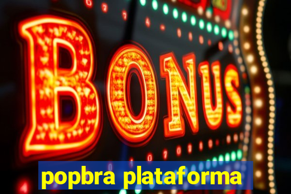 popbra plataforma