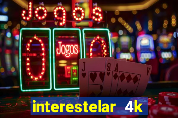 interestelar 4k dublado torrent