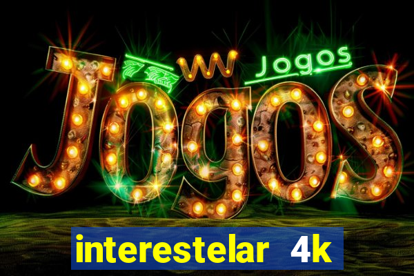 interestelar 4k dublado torrent