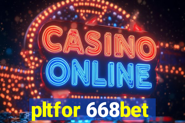 pltfor 668bet