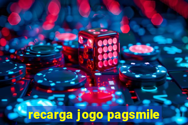 recarga jogo pagsmile