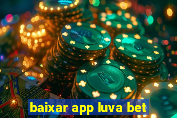 baixar app luva bet