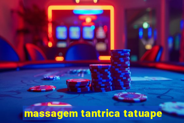 massagem tantrica tatuape