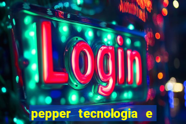 pepper tecnologia e pagamentos ltda é confiável