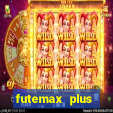 futemax plus futebol ao vivo