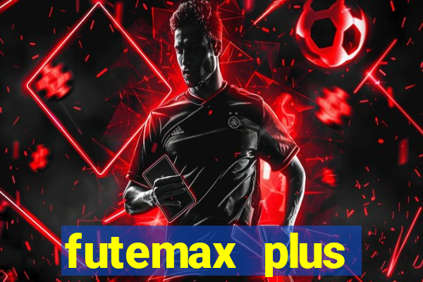 futemax plus futebol ao vivo