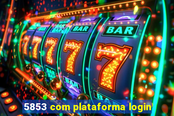 5853 com plataforma login