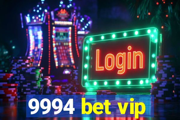 9994 bet vip