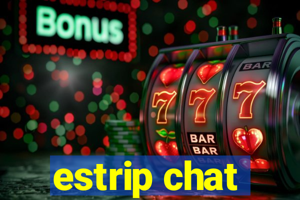 estrip chat