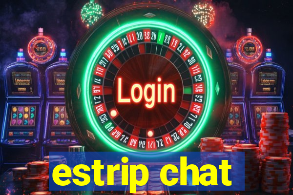 estrip chat