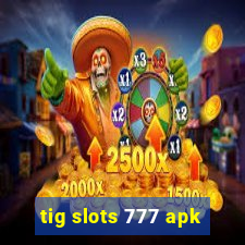 tig slots 777 apk