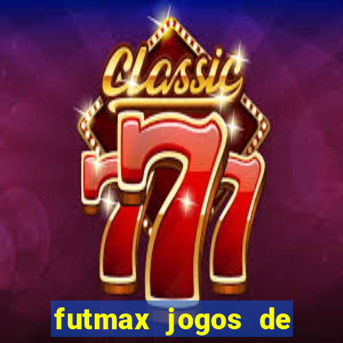 futmax jogos de hoje ao vivo