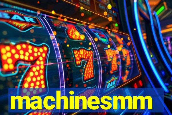 machinesmm