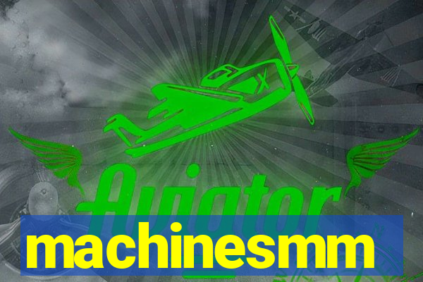 machinesmm