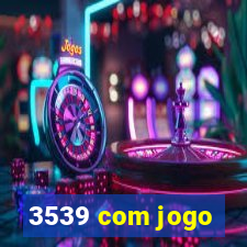 3539 com jogo