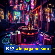 1997 win paga mesmo