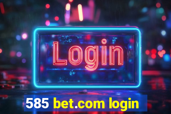 585 bet.com login