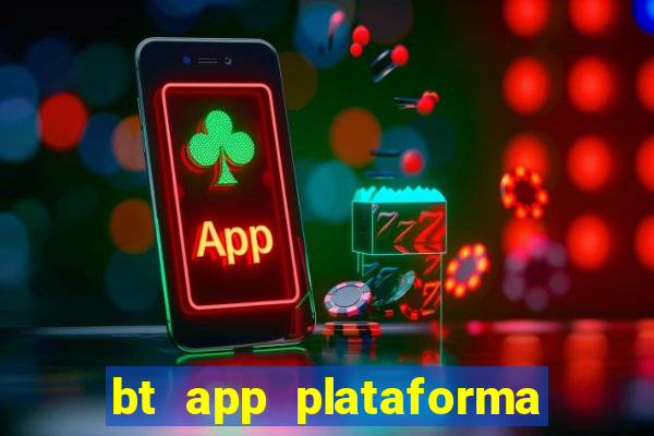 bt app plataforma de jogos