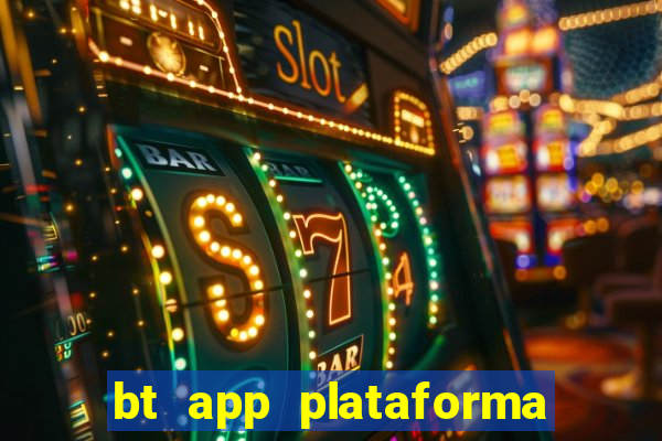 bt app plataforma de jogos