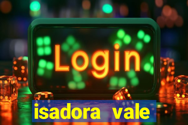 isadora vale reclame aqui