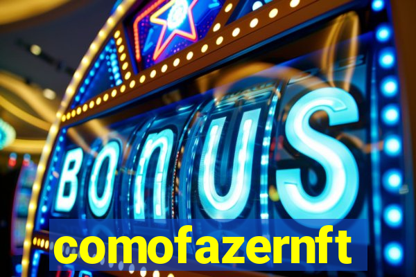 comofazernft