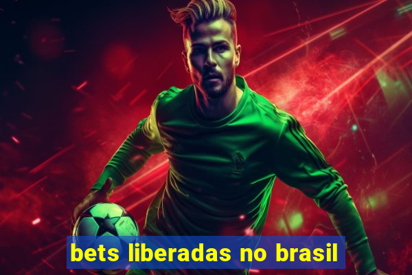 bets liberadas no brasil