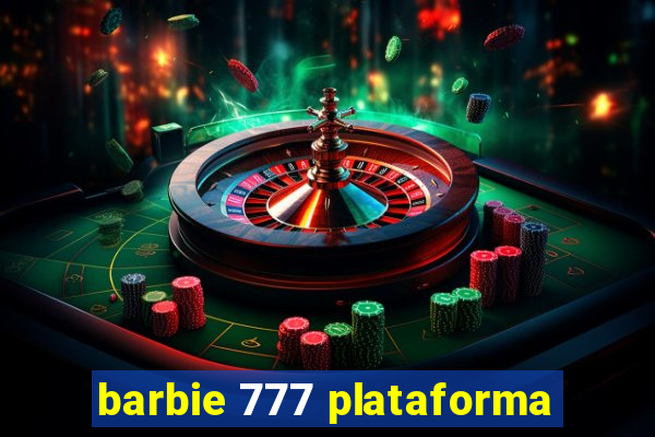 barbie 777 plataforma