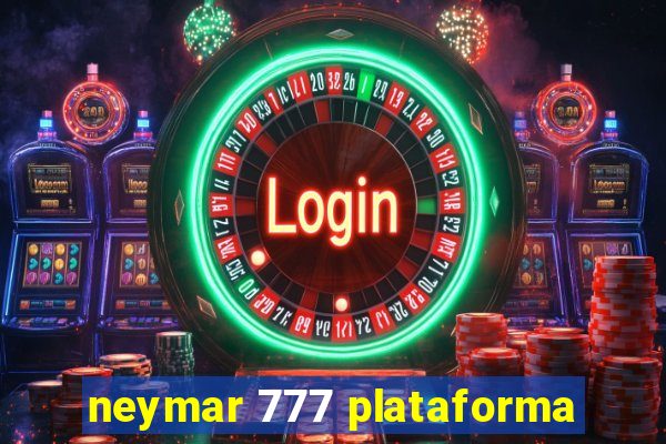 neymar 777 plataforma