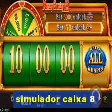 simulador caixa 8