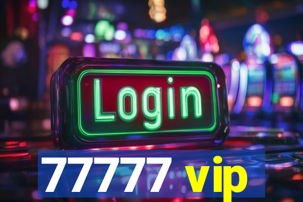 77777 vip