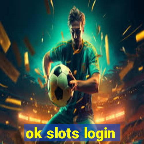 ok slots login