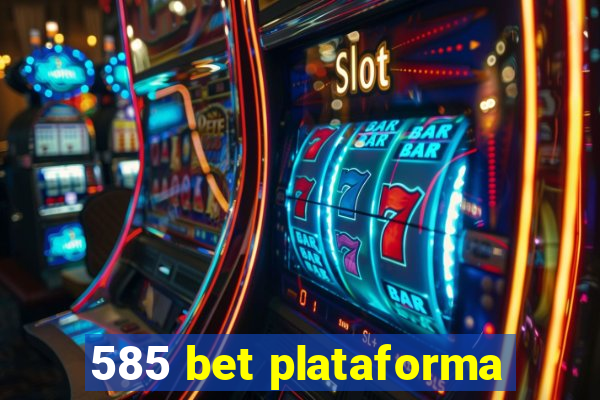 585 bet plataforma