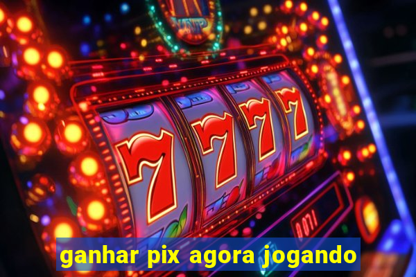 ganhar pix agora jogando