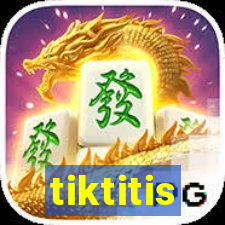 tiktitis