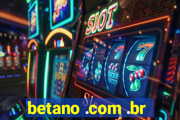 betano .com .br