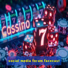 social media forum facecast