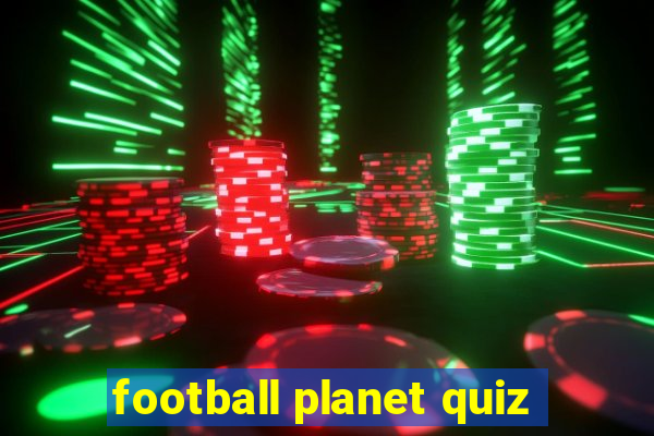 football planet quiz