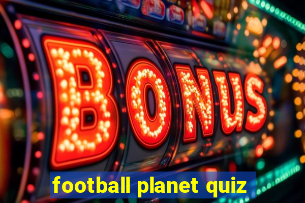 football planet quiz