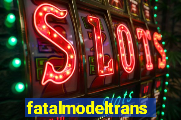 fatalmodeltransex