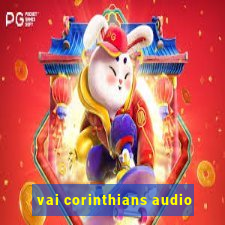 vai corinthians audio