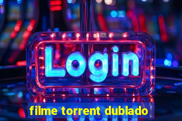 filme torrent dublado