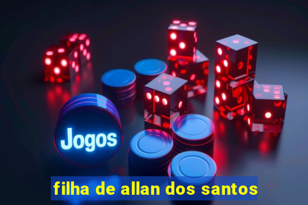 filha de allan dos santos