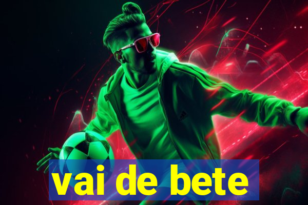 vai de bete