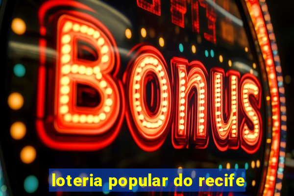 loteria popular do recife