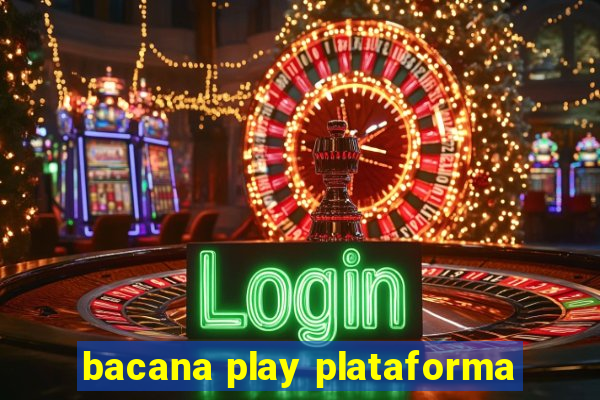 bacana play plataforma