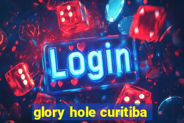 glory hole curitiba