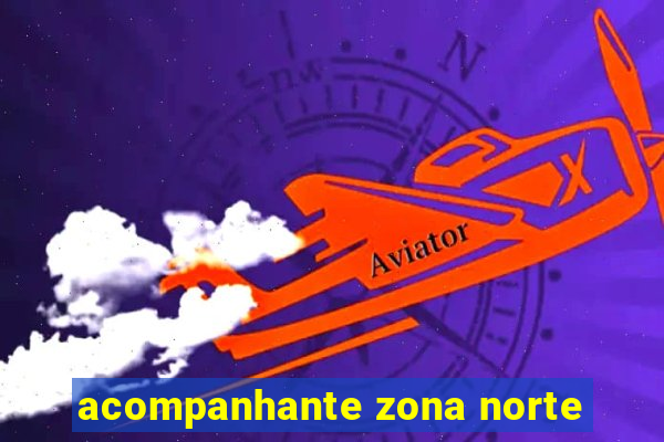 acompanhante zona norte