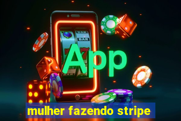 mulher fazendo stripe