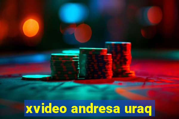 xvideo andresa uraq